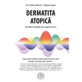 Dermatita atopica. Experienta personala a unei terapii de succes - Haldor Holesch, Birgitta Vogel, editura Scoala Ardeleana