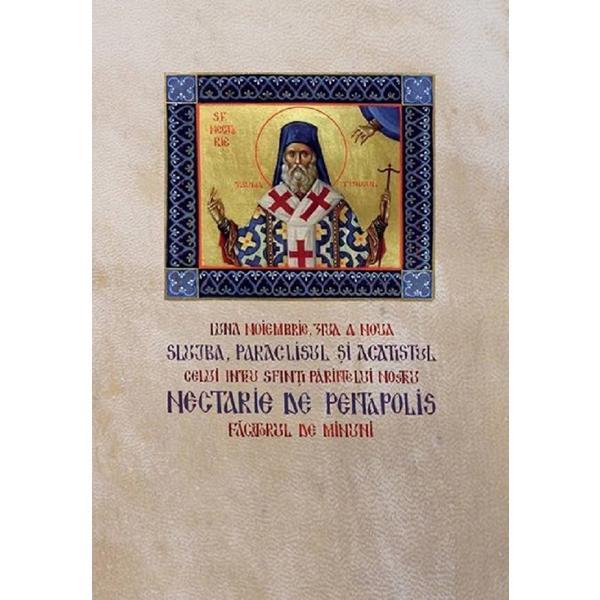 Slujba paraclisul si acatistul celui intru sfinti parintelui nostru nectarie de pentapolis facatorul de minuni, editura egumenita