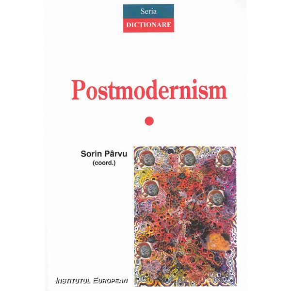 Postmodernism - Sorin Parvu, editura Institutul European