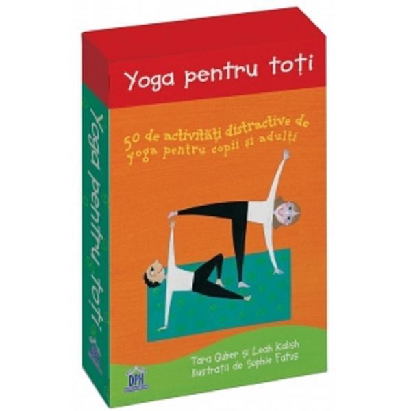 Yoga pentru toti. 50 de activitati distractive de yoga pentru copii si adulti