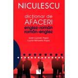 Dictionar de afaceri Englez-Roman, Roman-Englez - Ioan Lucian Popa, Lucia Mihaela Popa, editura Niculescu
