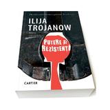 Putere si rezistenta - ilija trojanow