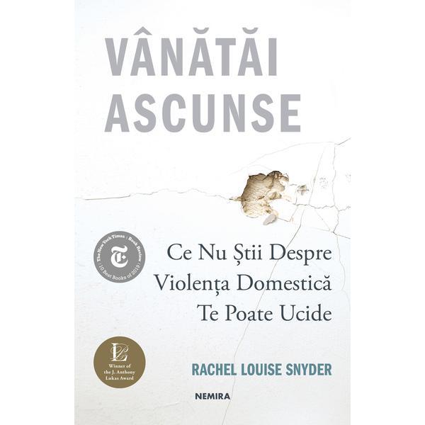 Vânătăi ascunse: Ce nu știi despre violența domestică te poate ucide autor Rachel Louise Snyder,editura Nemira