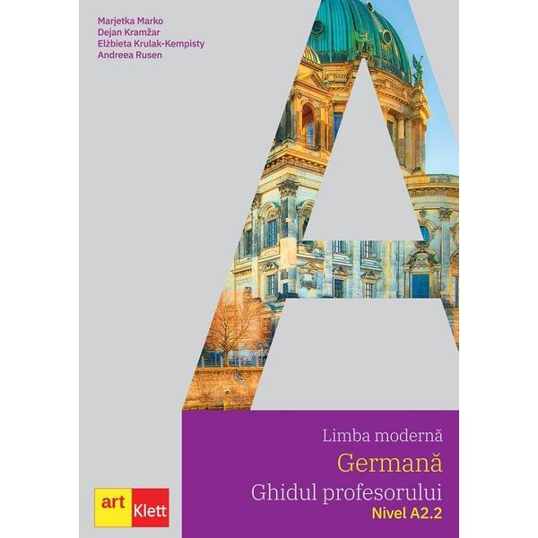 Limba moderna germana. Ghidul profesorului. Nivel A2.2 - Marjetka Marko, editura Grupul Editorial Art