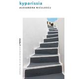 Kyparissia - Alexandra Niculescu, editura Litera