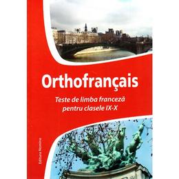 Orthofrancais. Teste de limba franceza pentru clasele IX-X, editura Nomina