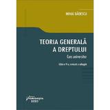 Teoria generala a dreptului. Curs universitar Ed.6 - Mihai Badescu, editura Hamangiu