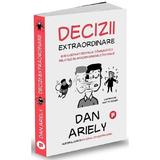 Decizii extraordinare - Dan Ariely, editura Publica