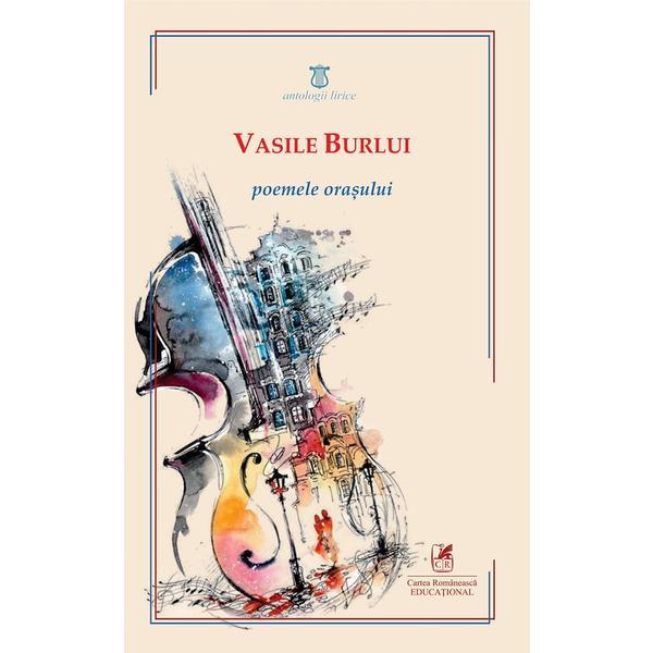 Poemele orasului â Vasile Burlui, editura Cartea Romaneasca Educational