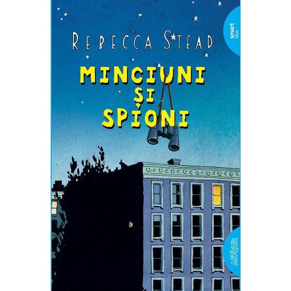 Minciuni si spioni - rebecca stead, editura grupul editorial art