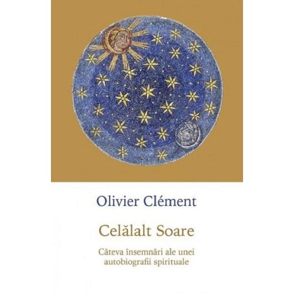 Celalalt soare - Olivier Clement, editura Sophia