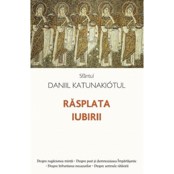 Rasplata iubirii - Sfantul Daniil Katunakiotul, editura Sophia