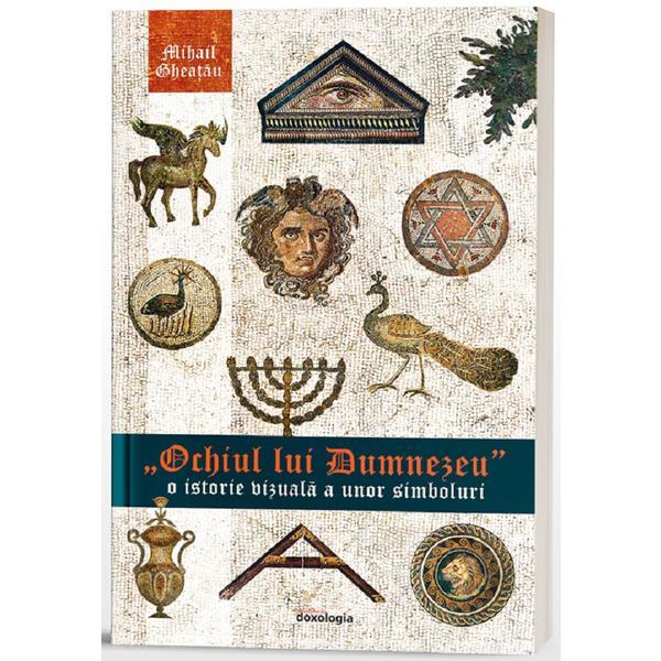 Ochiul lui dumnezeu - ierom. mihail gheatau, editura doxologia