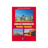 Ghid de conversatie roman-german - Roxana Puscasiu, editura Steaua Nordului