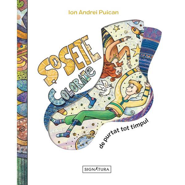 Sosete colorate de purtat tot timpul - ion andrei puican