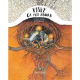 Visez ca pot zbura - Eveline Hasler, Kathi Bhend, editura Signatura