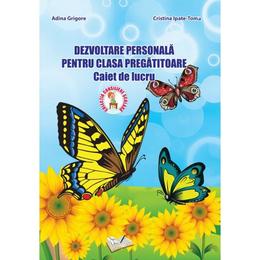 Dezvoltare personala pentru Clasa pregatitoare Caiet de lucru - Adina Grigore, Cristina Toma, editura Ars Libri