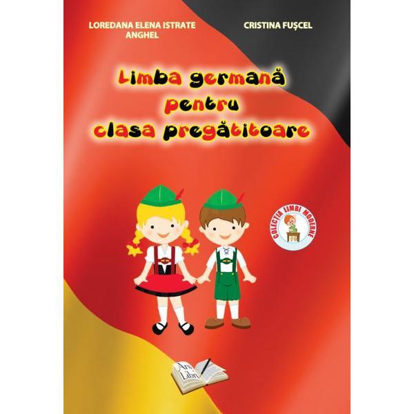 Limba Germana Pentru Clasa Pregatitoare - Loredana Elena Istrate Anghel, editura Ars Libri