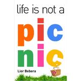 Life is not a picnic - Lior Bebera, editura One Book