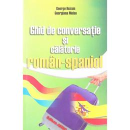 Ghid de conversatie si calatorie roman-spaniol - George Huzum, editura Astro