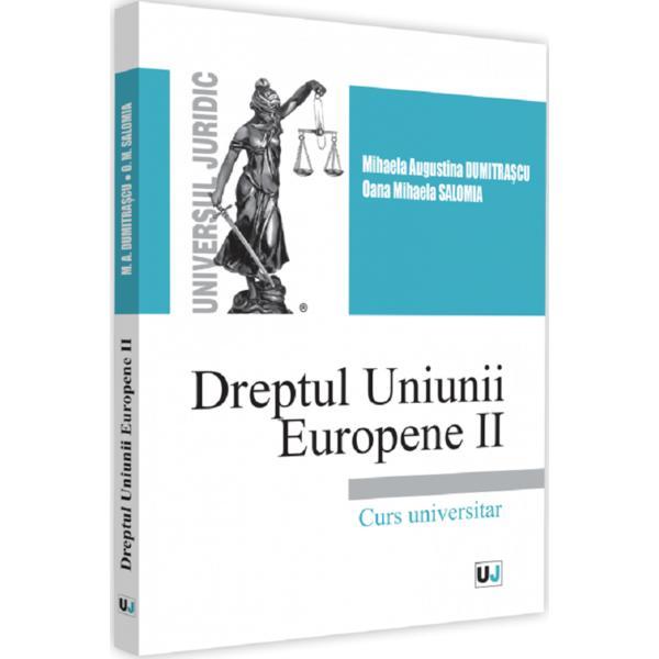 Dreptul uniunii europene ii - mihaela augustina dumitrascu , oana mihaela salomia, editura universul juridic