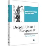 Dreptul Uniunii Europene II - Mihaela Augustina Dumitrascu , Oana Mihaela Salomia, editura Universul Juridic
