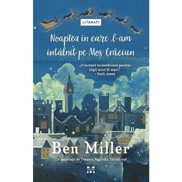 Noaptea in care l-am intalnit pe mos craciun - ben miller, editura pandora