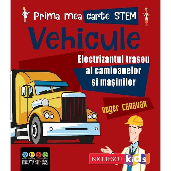 Prima mea carte stem: vehicule - roger canavan, editura niculescu