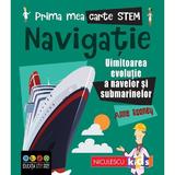 Prima mea carte STEM: Navigatie - Anne Rooney, editura Niculescu