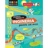 Primele proiecte. Ingineria pentru cei mici - Alice James, editura Niculescu