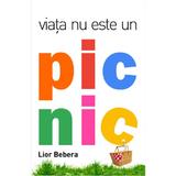 Viata nu este un picnic - Lior Bebera, editura One Book