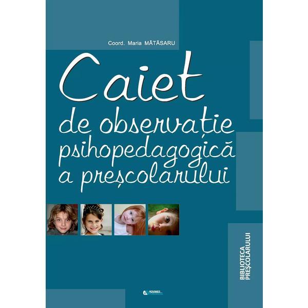 Caiet de observatie psihopedagogica a prescolarului - maria matasaru, editura rovimed