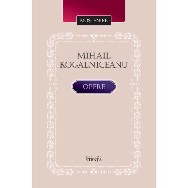 Mihail Kogalniceanu. Opere autor Mihail Kogalniceanu, editura Stiinta