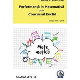 Performanta in matematica prin concursul euclid cls 4 ed.2015-2016 - cristina-lavinia savu, editura concept didactic
