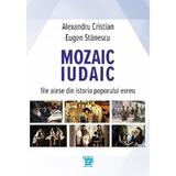 Mozaic iudaic. file alese din istoria poporului evreu- alexandru cristian, eugen stanescu