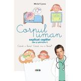 Corpul uman explicat copiilor - Michel Cymes, editura Prut