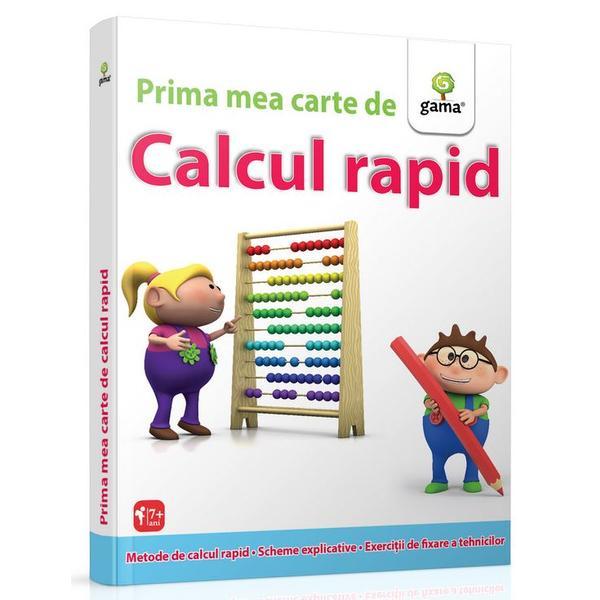 Prima mea carte de calcul rapid 7 ani+, editura gama
