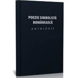 Poezie simbolista romaneasca. Antologie - Luminita Buscaneanu editura Gunivas