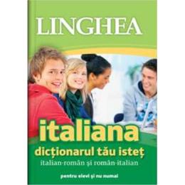 Italiana. Dictionarul Tau Istet Italian-Roman, Roman-Italian, editura Linghea