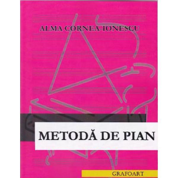 Metoda de pian - Alma Cornea-Ionescu, editura Grafoart