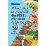 Mancaruri si preparate din peste asortate cu vin, editura Prestige