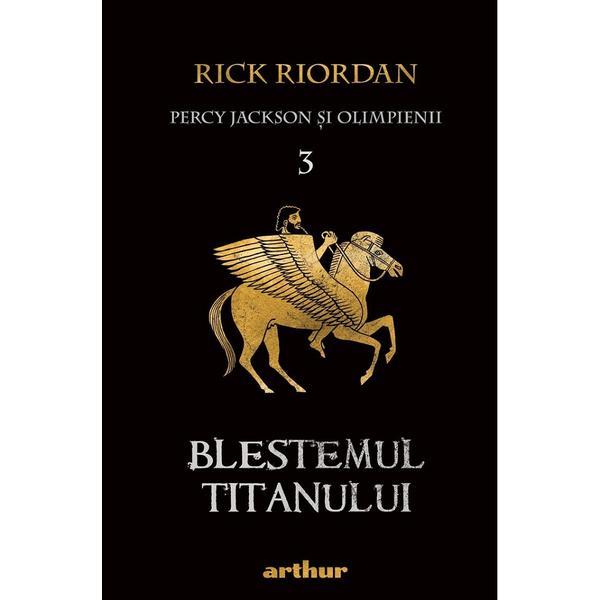Percy jackson si olimpienii vol.3: blestemul titanului - rick riordan, editura grupul editorial art