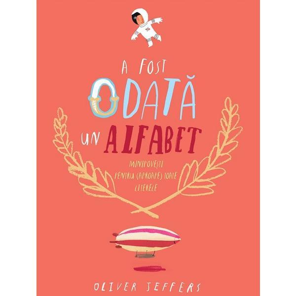 A fost odata un alfabet - Oliver Jeffers, editura Grupul Editorial Art