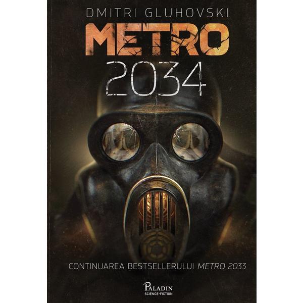 Metro 2034 - dmitri gluhovski, editura paladin