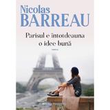 Parisul e intotdeauna o idee buna - nicolas barreau