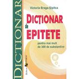 Dictionar de epitete pentru mai mult de 300 de substantive - Victoria Braga, editura Epigraf