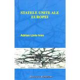 Statele Unite ale Europei - Adrian Liviu Ioan, editura Institutul European