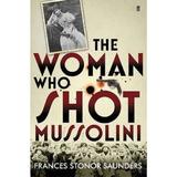 the woman who shot mussolini - frances stonor saunders, editura Faber & Faber