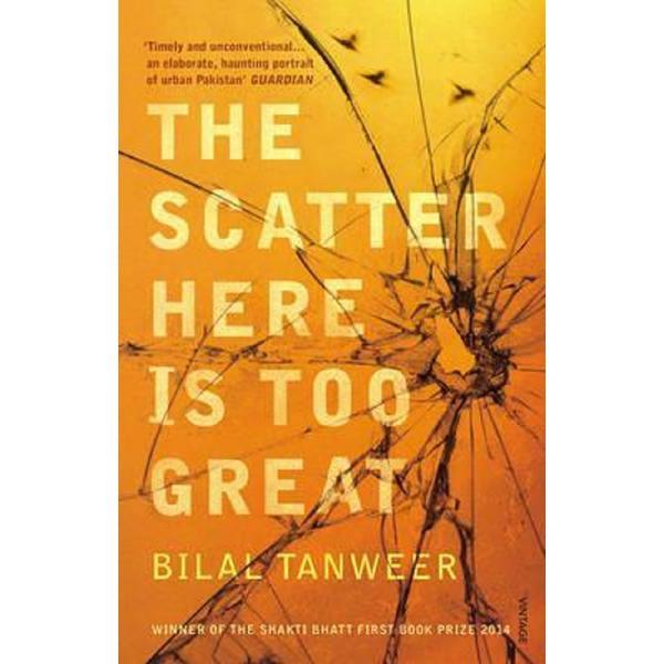 The scatter here is too great - bilal tanweer, editura vintage