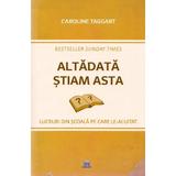 Altadata stiam asta - caroline taggart